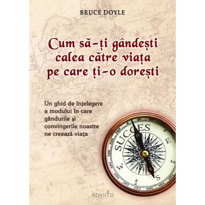 CUM SA-TI GANDESTI CALEA CATRE VIATA PE CARE TI-O DORESTI